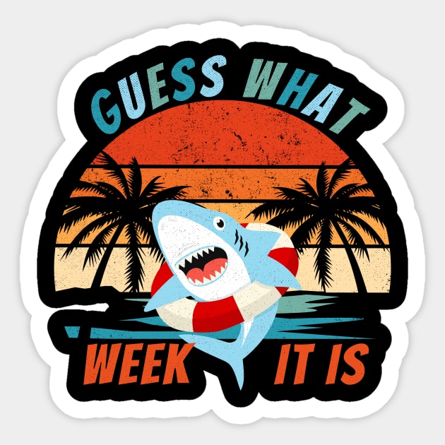 Guess What Week It Is Funny Shark Gifts Mens, Womens & Kids Sticker by IYearDesign